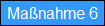Ma�nahme 6
